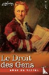 De Vattel, Emer - Le Droit des Gens, Tome I (en Trois Tomes)