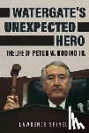 Spinelli, Lawrence - Watergate's Unexpected Hero: The Life of Peter W. Rodino Jr.