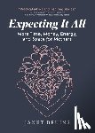 Bruins, Janet - Expecting It All: More Time, Money, Energy, and Space for Mothers