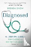 Snow, Brenda - Diagnosed: The Essential Guide to Navigating the Patient's Journey