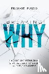 Russo, Frankie - Breaking Why: Hacking and Rebuilding Strategic Emotions for Authentic Success