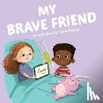 Stone, Suzanne - My Brave Friend: Emma and Noah Face Cancer Together