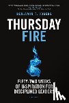 Rogers, Benjamin T. - Thursday Fire: Fifty-Two Weeks of Inspiration for Disciplined Leaders (Volume 1)