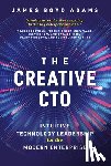 Adams, James Boyd - The Creative CTO