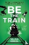 Ringel, Selina - Be the Train