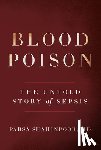 Shahinpoor MD, Parsa - Blood Poison: The Untold Story of Sepsis