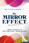 Gujrathi, Sheila - The Mirror Effect Workbook & Journal: Growth Exercises for the Next Generation of Female Leaders
