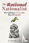 Ellis, Lee - The Rational Nationalist: Moving Beyond Partisanship Toward Prosperity