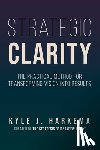 Harkema, Kyle J. - Strategic Clarity: The Practical Method for Transforming Vision Into Results