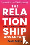 Betts, Barb - The Relationship Advantage: Unlock the Life-Changing Power of Human Connection