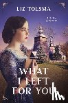 Tolsma, Liz - What I Left for You: Volume 3
