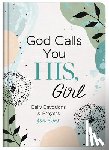 Compiled by Barbour Staff - God Calls You His, Girl: Daily Devotions and Prayers for Teens
