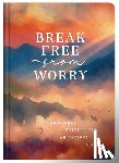 Maltese, Donna K. - Break Free from Worry: Devotional Prayers for an Anxious Heart