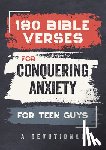 Kent, Paul - 180 Bible Verses for Conquering Anxiety for Teen Guys: A Devotional
