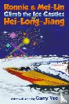 Yee, Garry - Ronnie & Mei-Lin Climb the Ice Castles of Hei-Long-Jiang