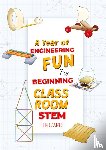 Campos, Teri - A Year of Engineering Fun for Beginning Classroom STEM