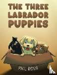Ross, Phil - The Three Labrador Puppies