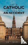 Costello, Andy - I Am a Catholic in Case of an Accident