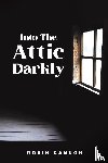 Cannon, Robin - Into the Attic Darkly