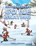 Morgan, Kenneth - The Seever Beavers Go Ice Skating