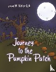 Heller-Leh, Jayne M. - Journey to the Pumpkin Patch