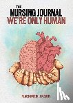 Sparby, Mackenzie - The Nursing Journal: We’re Only Human