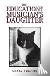 Trevizo, Sonya - The Education of a Musician’s Daughter