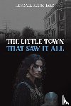 Blanchard, Kendall - The Little Town That Saw It All