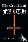 Fischer, Howard O. - The Crucible of Faith