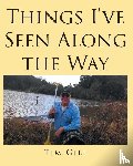 Gill, Tim - Things I've Seen Along the Way