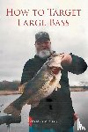 Solar, Captain Herman - How to Target Large Bass