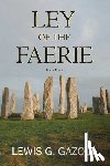 Gazoul, Lewis G. - LEY OF THE FAERIE