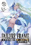 Shinozaki, Kaoru - Failure Frame: I Became the Strongest and Annihilated Everything With Low-Level Spells (Light Novel) Vol. 11