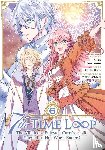 Amekawa, Touko - 7th Time Loop: The Villainess Enjoys a Carefree Life Married to Her Worst Enemy! (Manga) Vol. 6