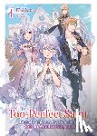 Koki, Fuyutsuki - The Too-Perfect Saint: Tossed Aside by My Fiance and Sold to Another Kingdom (Light Novel) Vol. 1