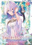 Koki, Fuyutsuki - The Too-Perfect Saint: Tossed Aside by My Fiance and Sold to Another Kingdom (Manga) Vol. 1