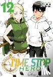 Mitsunaga, Yasunori - Time Stop Hero Vol. 12