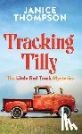 Thompson, Janice - Tracking Tilly: The Little Red Truck Mysteries