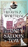Wortham, Reavis Z. - The Only Saloon in Town: A Cap Whitlatch Western