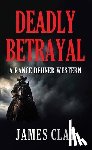 Clay, James - Deadly Betrayal: A Rance Dehner Western