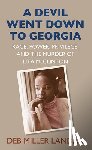 Landau, Deb Miller - A Devil Went Down to Georgia: Race, Power, Privilege, and the Murder of Lita McClinton
