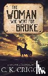 Crigger, C. K. - The Woman Who Went for Broke: The Woman Who
