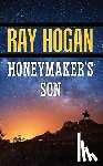 Hogan, Ray - Honeymaker's Son