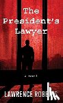 Robbins, Lawrence - The President's Lawyer