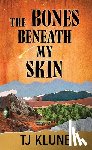 Klune, Tj - The Bones Beneath My Skin