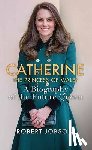 Jobson, Robert - Catherine, the Princess of Wales: A Biography of the Future Queen