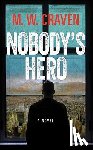 Craven, M. W. - Nobody's Hero: Ben Koenig