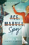 Walsh, Jenni L. - Ace, Marvel, Spy: A Novel of Alice Marble