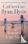 Hyde, Catherine Ryan - Rolling Toward Clear Skies
