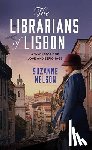 Nelson, Suzanne - The Librarians of Lisbon: A WWII Story of Love and Espionage